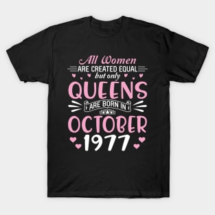 All Women Are Created Equal But Only Queens Are Born In October 1977 Happy Birthday 43 Years Old Me T-Shirt
